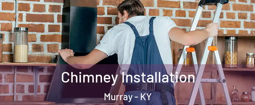  Chimney Installation Murray - KY
