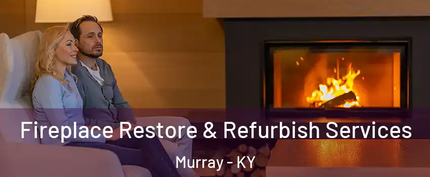  Fireplace Restore & Refurbish Services Murray - KY